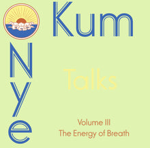 Kum Nye Talks - Volume 3: The Energy of Breath in Kum Nye - Dharma Publishing