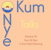 Kum Nye Talks - Volume 7: "Kum" and "Nye" in Kum Nye Dancing - Dharma Publishing
