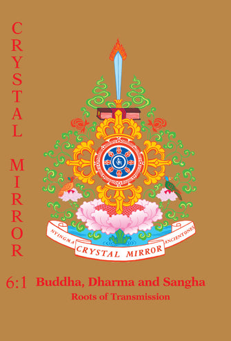 Crystal Mirror 6, Vol 1 - Buddha, Dharma and Sangha: Roots of Transmission