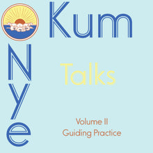Kum Nye Talks - Volume 2: Guiding Practice - Dharma Publishing