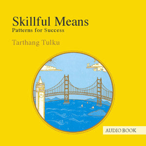 Skillful Means: Patterns for Success - Audiobook - Dharma Publishing