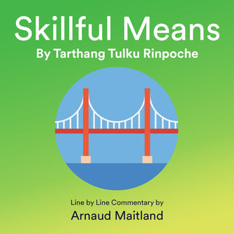 Skillful Means, Tarthang Tulku - line by line commentary by Arnaud Maitland - Download - Dharma Publishing