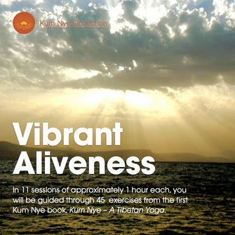 Vibrant Aliveness: Embodying Kum Nye - Dharma Publishing