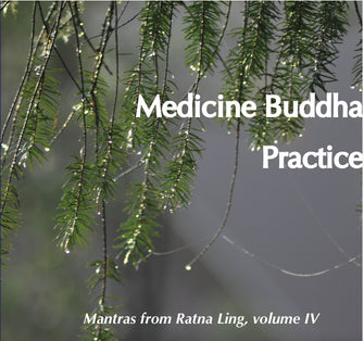 Mantras from Ratna Ling: Volume IV - Medicine Buddha Practice - Dharma Publishing